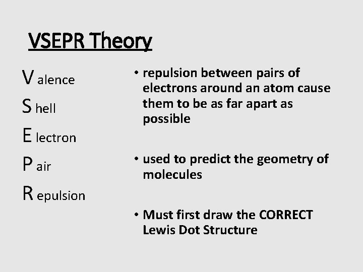 VSEPR Theory V alence S hell E lectron P air R epulsion • repulsion