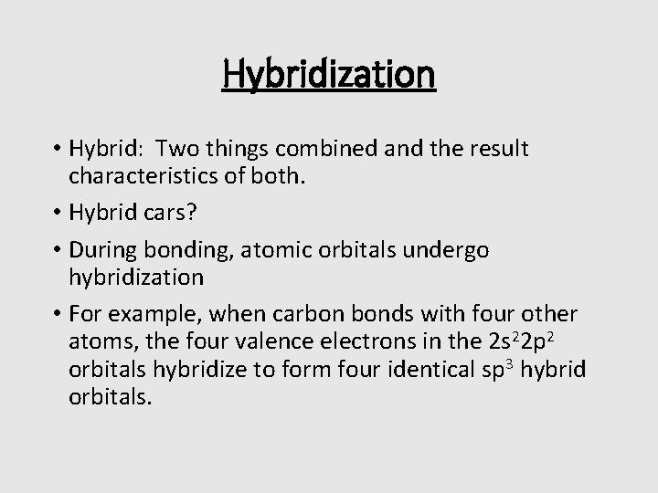 Hybridization • Hybrid: Two things combined and the result characteristics of both. • Hybrid