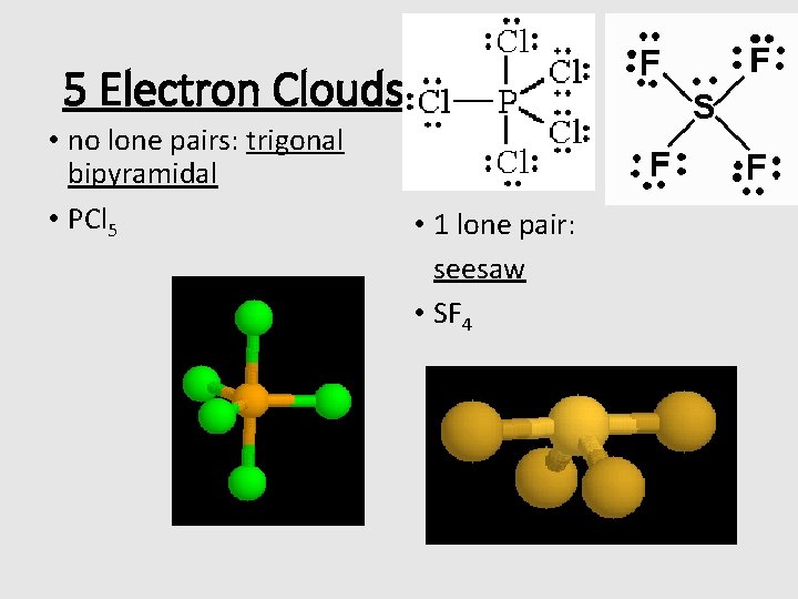 5 Electron Clouds • no lone pairs: trigonal bipyramidal • PCl 5 • 1
