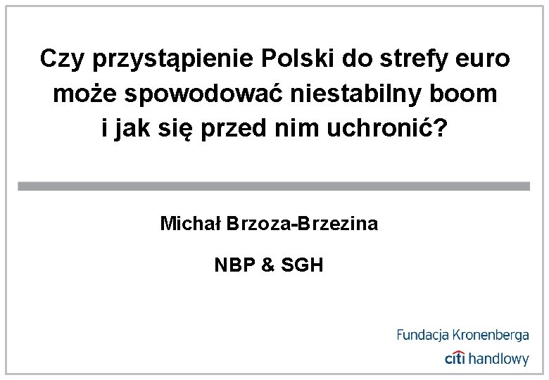 Czy przystąpienie Polski do strefy euro może spowodować niestabilny boom i jak się przed