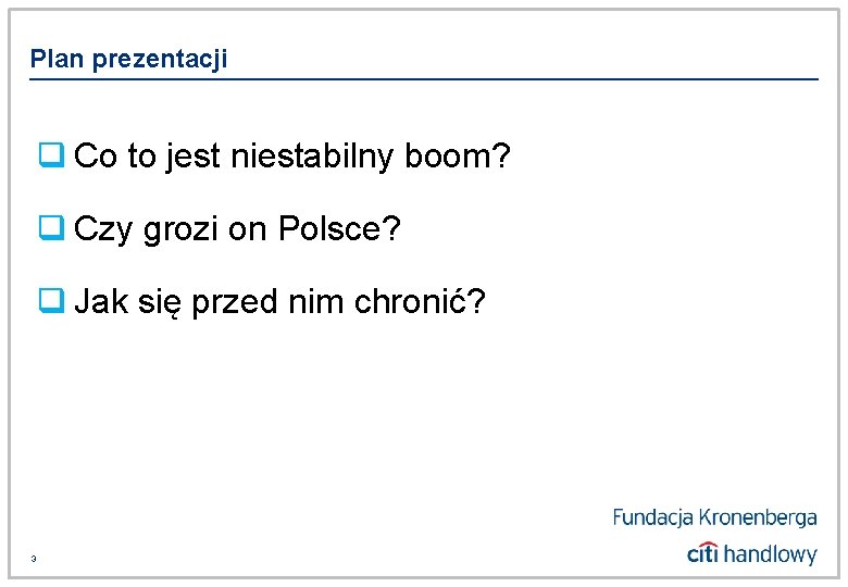 Plan prezentacji q Co to jest niestabilny boom? q Czy grozi on Polsce? q