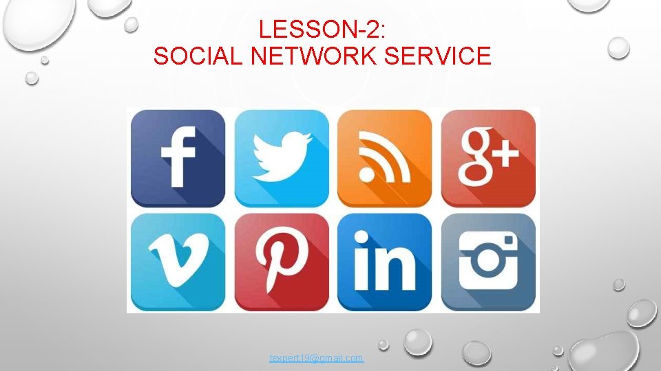 LESSON-2: SOCIAL NETWORK SERVICE texpert 19@gmail. com 