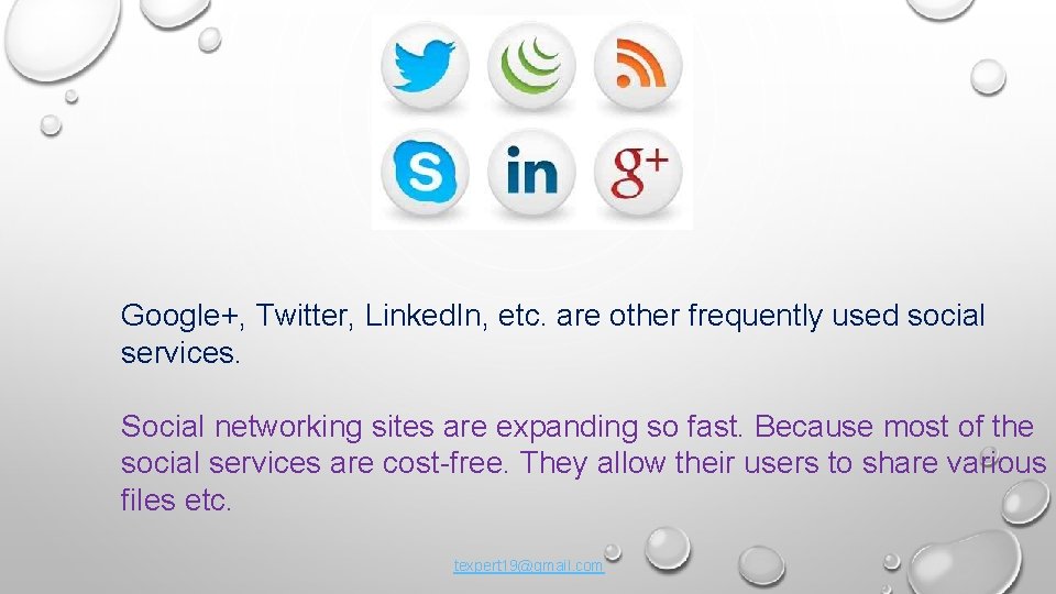 Google+, Twitter, Linked. In, etc. are other frequently used social services. Social networking sites