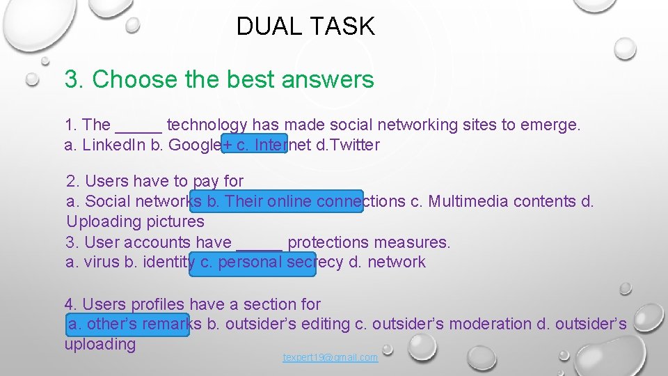 DUAL TASK 3. Choose the best answers 1. The _____ technology has made social