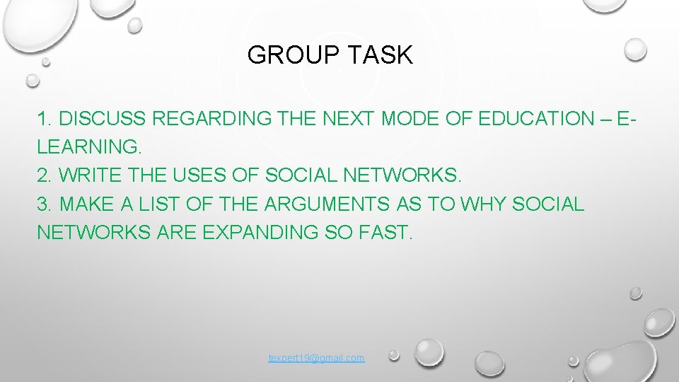 GROUP TASK 1. DISCUSS REGARDING THE NEXT MODE OF EDUCATION – ELEARNING. 2. WRITE