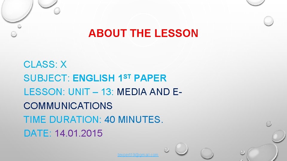 ABOUT THE LESSON CLASS: X SUBJECT: ENGLISH 1 ST PAPER LESSON: UNIT – 13: