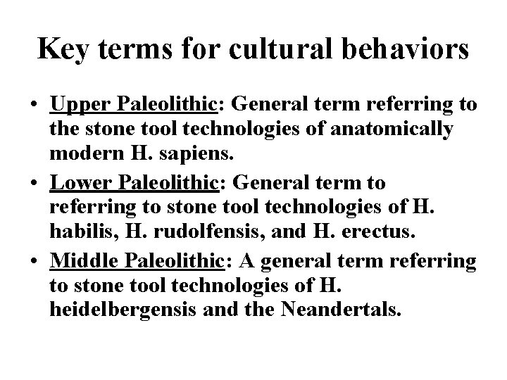 Key terms for cultural behaviors • Upper Paleolithic: General term referring to the stone