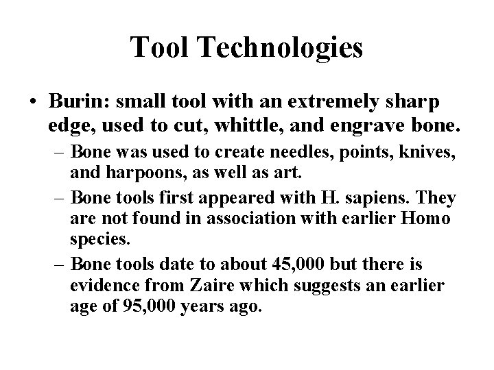 Tool Technologies • Burin: small tool with an extremely sharp edge, used to cut,