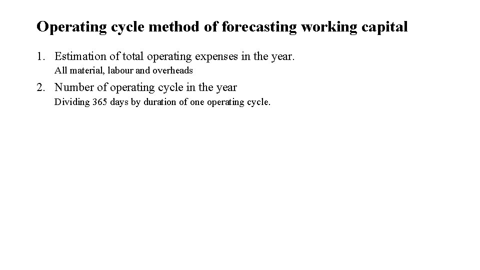 Operating cycle method of forecasting working capital 1. Estimation of total operating expenses in