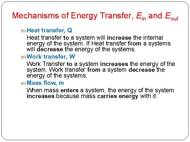 Mechanisms of Energy Transfer, Ein and Eout Heat transfer, Q Heat transfer to a