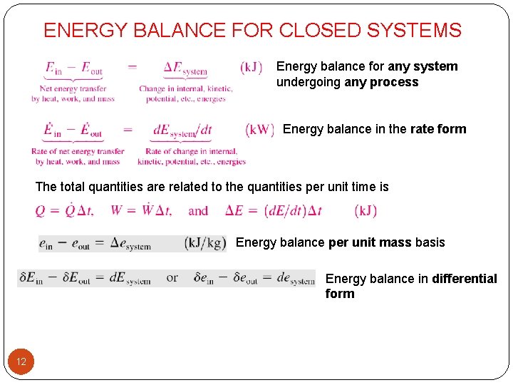 ENERGY BALANCE FOR CLOSED SYSTEMS Energy balance for any system undergoing any process Energy