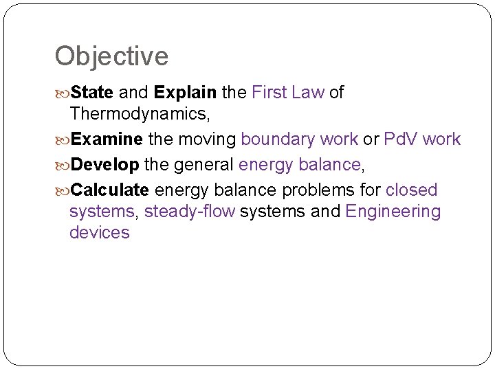 Objective State and Explain the First Law of Thermodynamics, Examine the moving boundary work