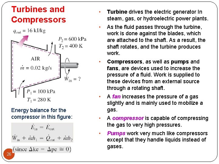 Turbines and Compressors Energy balance for the compressor in this figure: 26 • Turbine