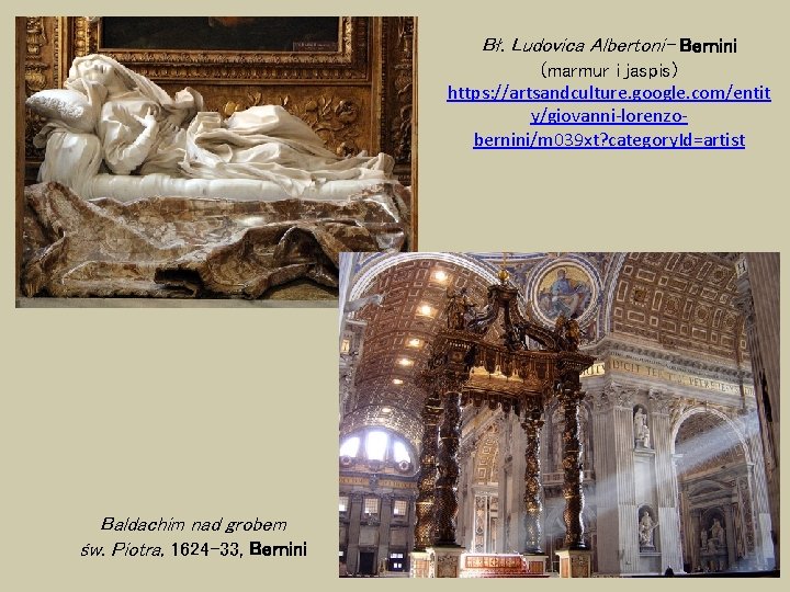 Bł. Ludovica Albertoni- Bernini (marmur i jaspis) https: //artsandculture. google. com/entit y/giovanni-lorenzobernini/m 039 xt?