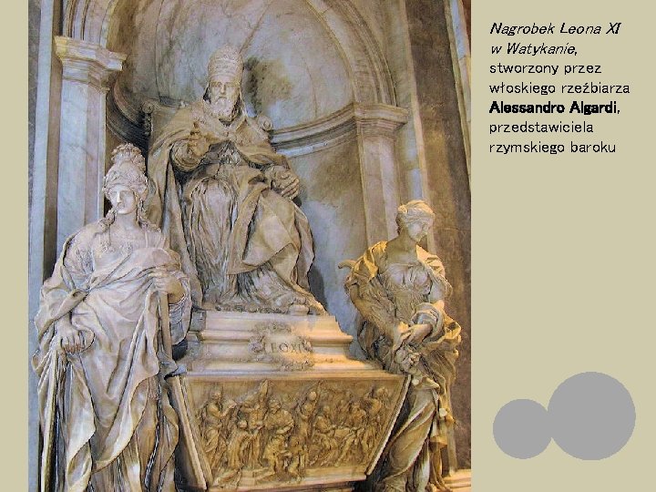 Nagrobek Leona XI w Watykanie, stworzony przez włoskiego rzeźbiarza Alessandro Algardi, przedstawiciela rzymskiego baroku