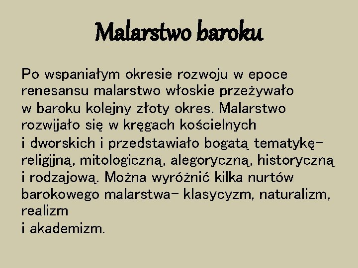 Malarstwo baroku Po wspaniałym okresie rozwoju w epoce renesansu malarstwo włoskie przeżywało w baroku