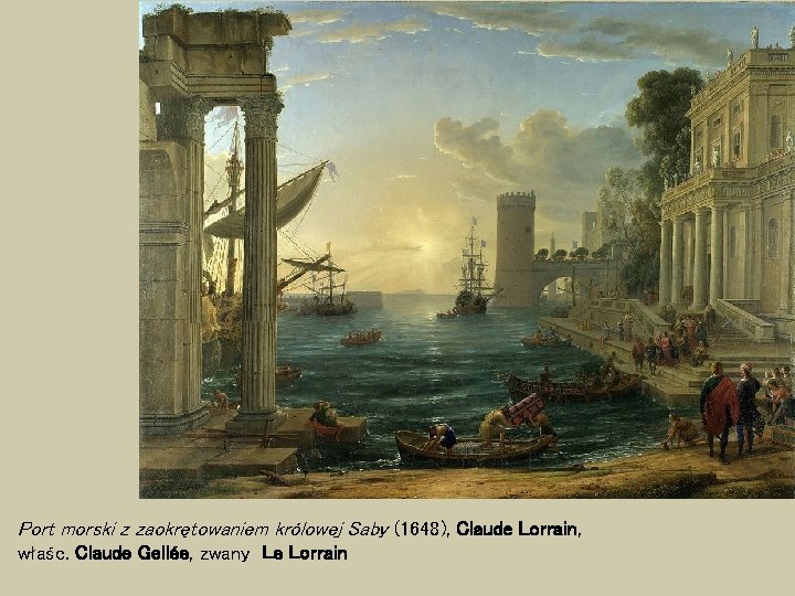 Port morski z zaokrętowaniem królowej Saby (1648), Claude Lorrain, właśc. Claude Gellée, zwany Le