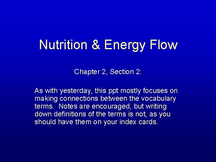 Nutrition & Energy Flow Chapter 2, Section 2: As with yesterday, this ppt mostly