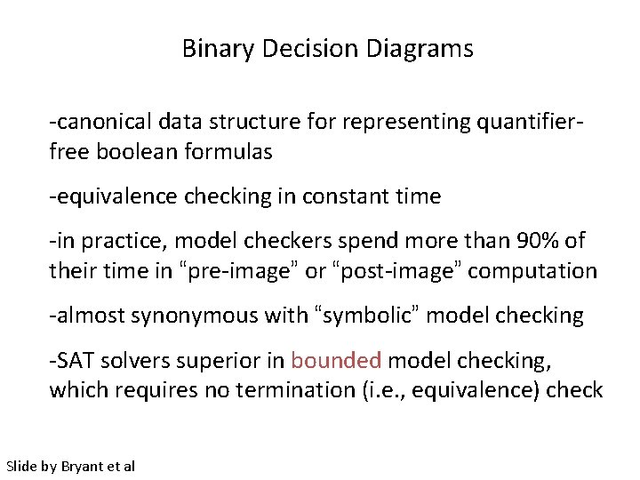 Binary Decision Diagrams -canonical data structure for representing quantifierfree boolean formulas -equivalence checking in