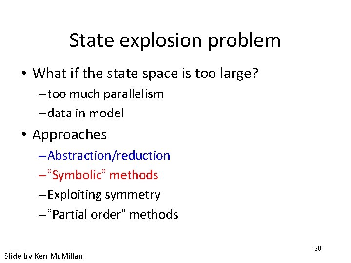 State explosion problem • What if the state space is too large? – too