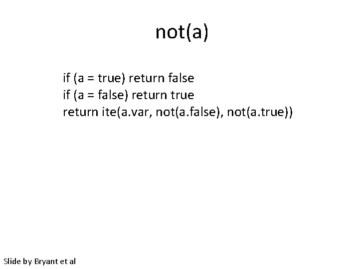 not(a) if (a = true) return false if (a = false) return true return