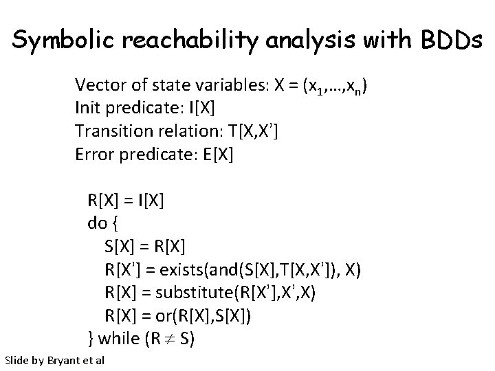 Symbolic reachability analysis with BDDs Vector of state variables: X = (x 1, …,