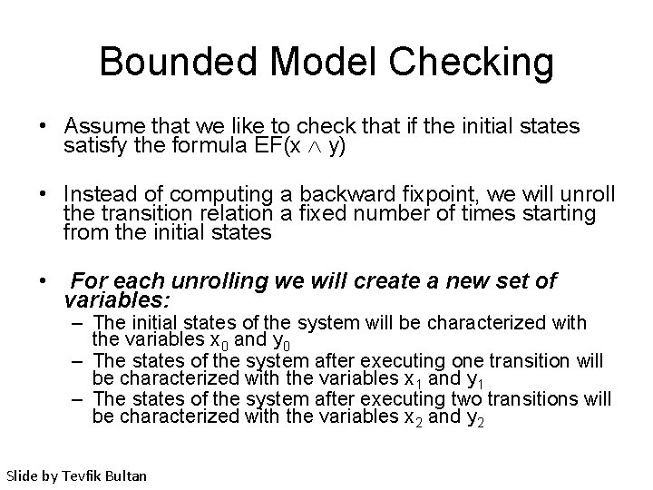 Bounded Model Checking • Assume that we like to check that if the initial