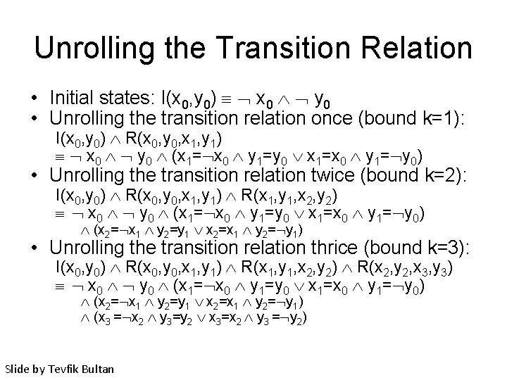 Unrolling the Transition Relation • Initial states: I(x 0, y 0) x 0 y
