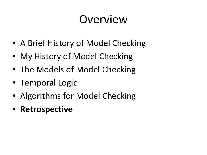 Overview • • • A Brief History of Model Checking My History of Model