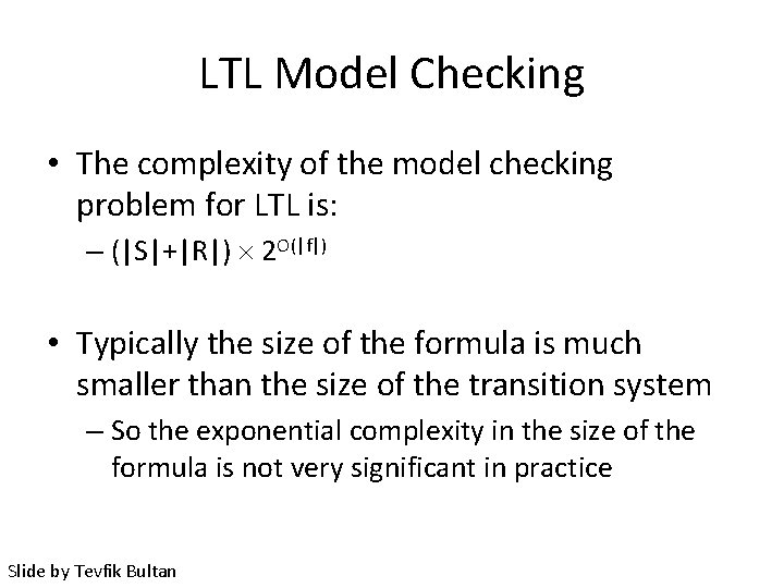 LTL Model Checking • The complexity of the model checking problem for LTL is: