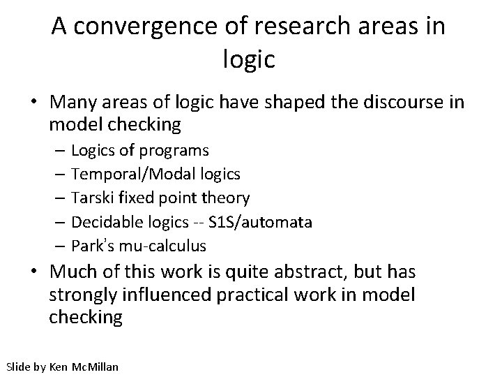 A convergence of research areas in logic • Many areas of logic have shaped