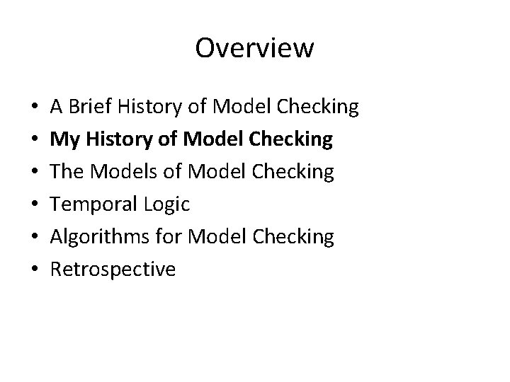 Overview • • • A Brief History of Model Checking My History of Model