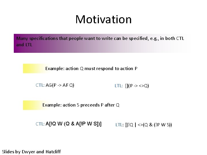 Motivation Many specifications that people want to write can be specified, e. g. ,