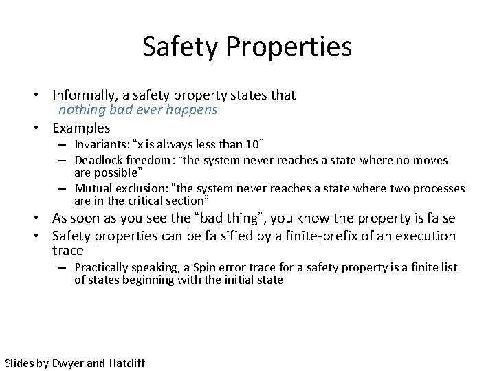 Safety Properties • Informally, a safety property states that nothing bad ever happens •