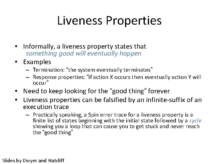 Liveness Properties • Informally, a liveness property states that something good will eventually happen
