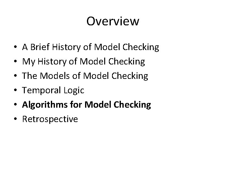 Overview • • • A Brief History of Model Checking My History of Model