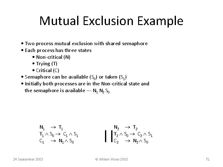 Mutual Exclusion Example • Two process mutual exclusion with shared semaphore • Each process