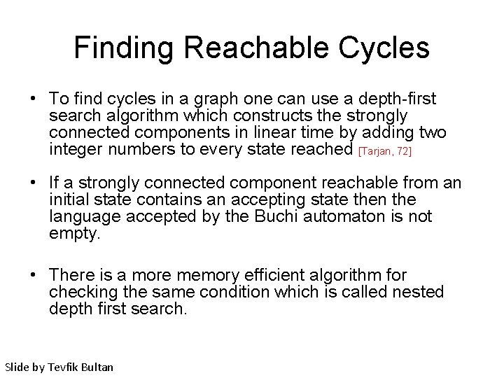 Finding Reachable Cycles • To find cycles in a graph one can use a