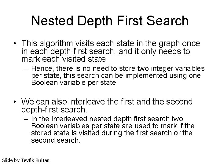 Nested Depth First Search • This algorithm visits each state in the graph once
