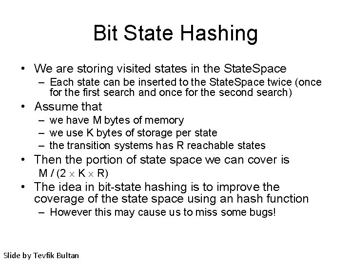 Bit State Hashing • We are storing visited states in the State. Space –