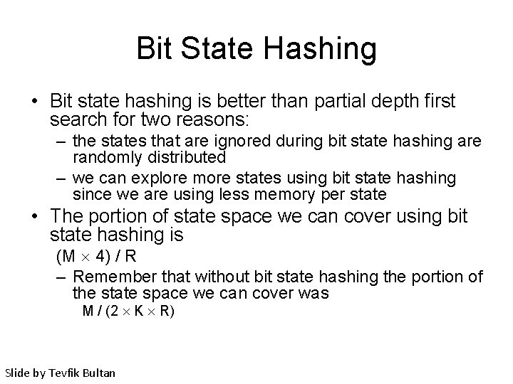 Bit State Hashing • Bit state hashing is better than partial depth first search