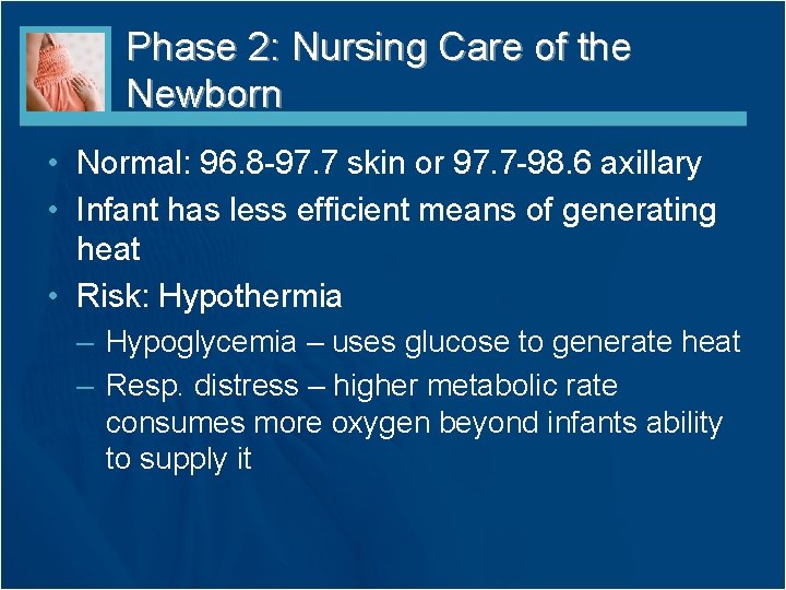 Phase 2: Nursing Care of the Newborn • Normal: 96. 8 -97. 7 skin Phase 2: Nursing Care of the Newborn • Normal: 96. 8 -97. 7 skin