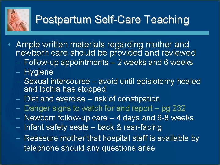 Postpartum Self-Care Teaching • Ample written materials regarding mother and newborn care should be