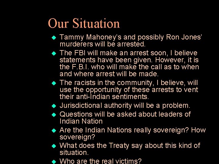 Our Situation u u u u Tammy Mahoney’s and possibly Ron Jones’ murderers will