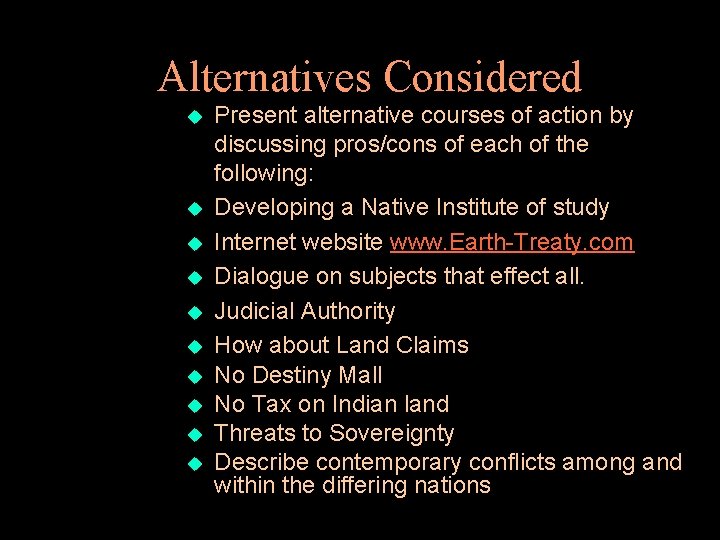 Alternatives Considered u u u u u Present alternative courses of action by discussing