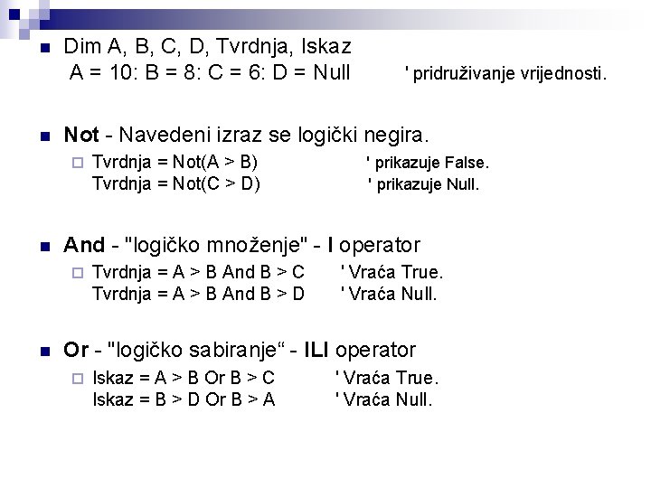 n Dim A, B, C, D, Tvrdnja, Iskaz A = 10: B = 8: