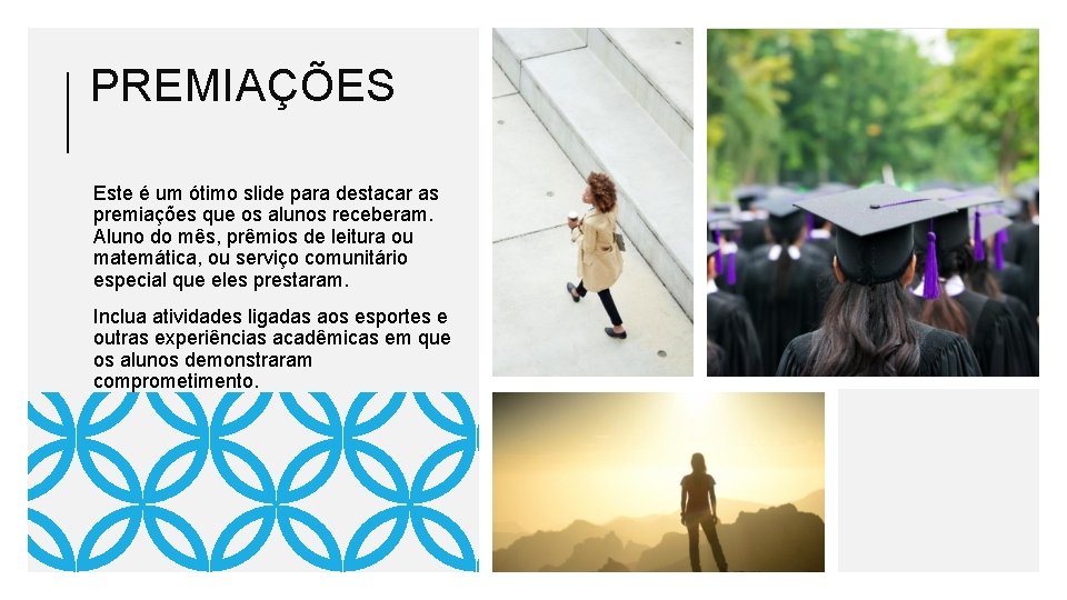 PREMIAÇÕES Este é um ótimo slide para destacar as premiações que os alunos receberam.