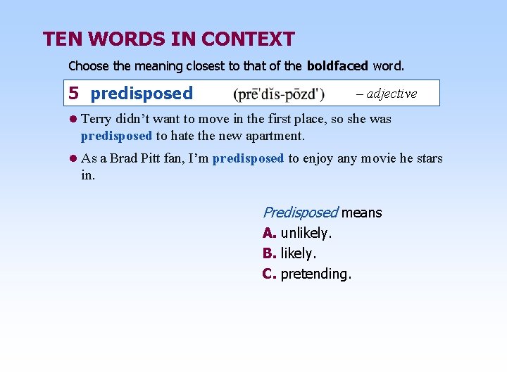 TEN WORDS IN CONTEXT Choose the meaning closest to that of the boldfaced word.