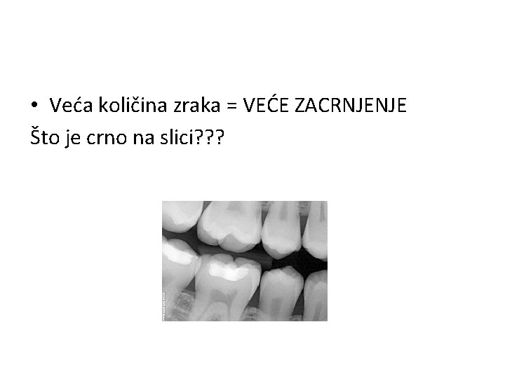  • Veća količina zraka = VEĆE ZACRNJENJE Što je crno na slici? ?