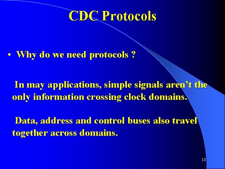 CDC Protocols • Why do we need protocols ? In may applications, simple signals